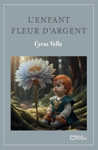 Cyrus Vella - L'enfant fleur d'argent.