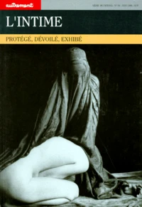 L'Intime. Protege, Devoile, Exhibe