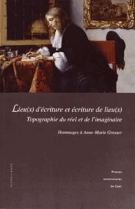 Lieu(x) décriture, écriture des lieu(x) : topographie du réel et de limaginaire