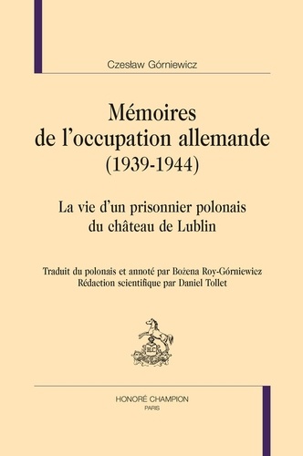 Mémoires de l'occupation allemande (1939-1944). La vie d'un prisonnier polonais du château de Lublin