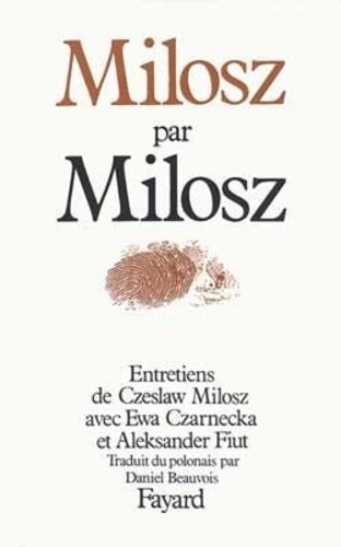 Czeslaw Milosz et Ewa Czarnecka - Milosz par Milosz.