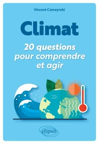 Climat : 20 questions pour comprendre et agir