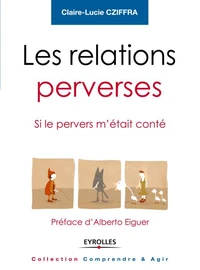 Les relations perverses. Si le pervers m'était conté.