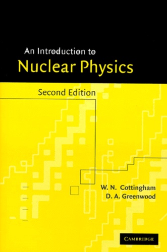D-A Greenwood et W-N Cottingham - An Introduction To Nuclear Physics. 2nd Edition.