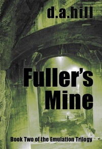  D.A. Hill - Fuller's Mine - Emulation Trilogy, #2.