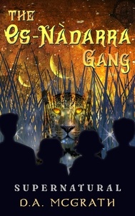  D.A. McGrath - The Os-Nàdarra Gang: Supernatural - Os-Nàdarra Gang, #1.