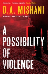 D. A. Mishani et Todd Hasak-Lowy - A Possibility of Violence - An Inspector Avraham Avraham Novel.