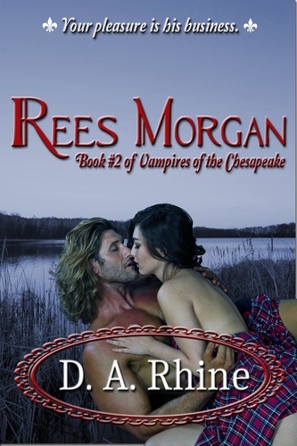  D. A. Rhine - Vampires of the Chesapeake Rees Morgan - Vampires of the Chesapeake, #2.