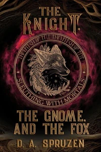 The Knight, the Gnome, and the Fox