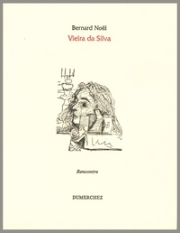 D-A Vieira et Bernard Noël - Vieira da Silva - [entretien.