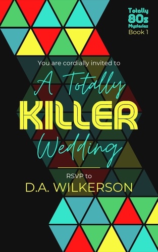  D.A. Wilkerson - A Totally Killer Wedding - Totally 80s Mysteries, #1.