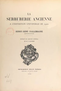 La serrurerie ancienne à l'Exposition universelle de 1900