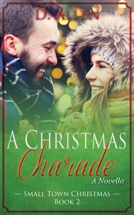  D. Allen - A Christmas Charade - Small Town Christmas, #2.