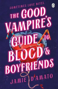 The Good Vampire's Guide To Blood And Boyfriends