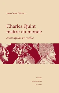 Charles Quint maître du monde : entre mythe et réalité
