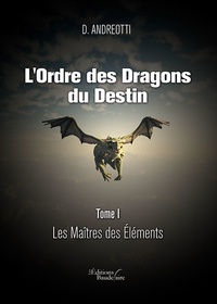 D. Andreotti - L'ordre des dragons du destin Tome 1 : Les maîtres des éléments.