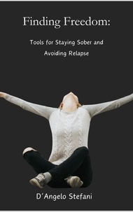  D'Angelo Stefani - Finding Freedom: Tools for Staying Sober.