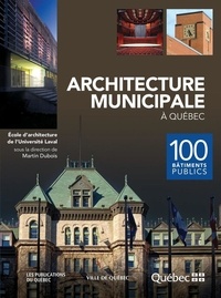 D'architecture Ecole - Architecture municipale a quebec. 100 batiments publics.