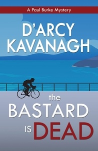  D'Arcy Kavanagh - The Bastard Is Dead - The Paul Burke Mysteries, #1.
