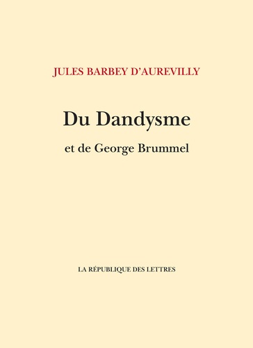 Du Dandysme et de George Brummell. suivi de: Un dandy d'avant les dandys 1e édition