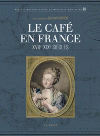 CAFE EN FRANCE - XVIIe-XIXe SIECLES