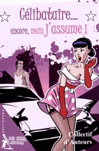 Célibataire... encore, mais j'assume !