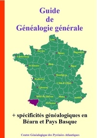 D'auteurs Collectif - Guide de Généalogie générale + spécificités généalogiques en Béarn et Pays Basque.