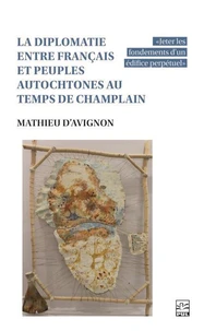 La diplomatie entre francais et peuples autochtones au temps de