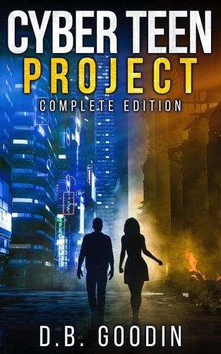  D. B. Goodin - Cyber Teen Project Complete Edition - Cyber Teen Project, #1.5.