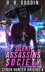  D. B. Goodin - Silent Assassins Society - Cyber Hunter Origins, #4.