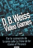 D-B Weiss - Video games.