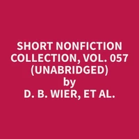 Short Nonfiction Collection, Vol. 057 (Unabridged)