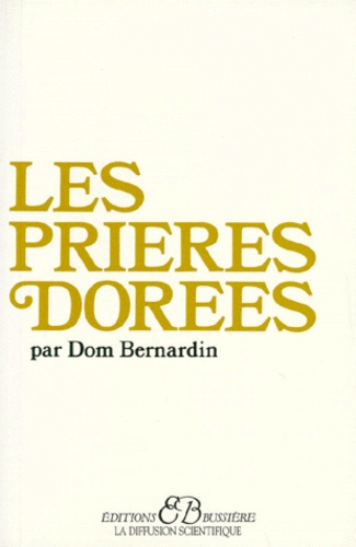 D Bernardin - Les prières dorées.
