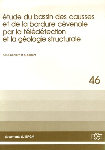 D Bonijoly et G Delpont - Etude du bassin des causses et de la bordure cévenole par la télédétection et la géologie structurale.