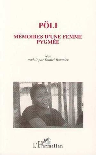 D Boursier - Mémoire d'une femme pygmée - Témoignage autobiographique d'une femme pygmée-baka (Sud-Est Cameroun).