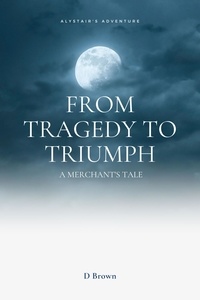  D Brown - From Tragedy to Triumph: A Merchant's Tale.