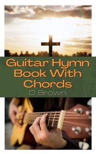  D Brown - Guitar Hymn Book With Chords.