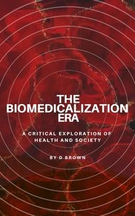  D Brown - The Biomedicalization Era.
