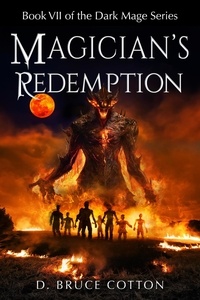  D. Bruce Cotton - Magician's Redemption - Dark Mage Series, #7.