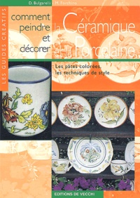 D Bulgarelli et M Forchino - Comment peindre et décorer la céramique et la porcelaine.