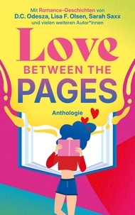 D.C. Odesza et Lisa F. Olsen - Love Between the Pages - Anthologie. 18 Romance-Geschichten.