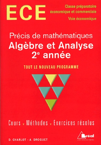 D Charlot et Alain Droguet - Précis de mathématiques Algèbre et analyse 2e année ECE.