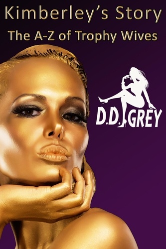  D.D. Grey - Kimberley's Story - The A-Z of Trophy Wives, #11.