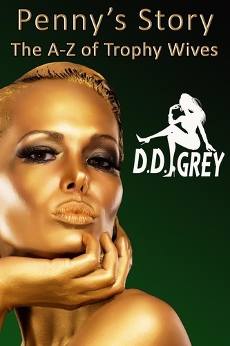  D.D. Grey - Penny's Story - The A-Z of Trophy Wives, #16.
