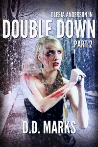  D.D. Marks - Double Down Part 2: Olesia Anderson Thriller #4.2 - Olesia Anderson.