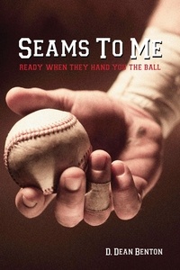  D. Dean Benton - Seams To Me--Ready When They Hand You The Ball.