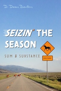  D. Dean Benton - Seizin' the Season.