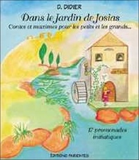 D. Didier - Dans le Jardin de Josias - Contes et maximes pour les petits et les grands....