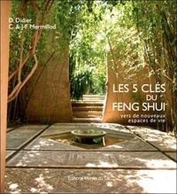 D Didier et Corine Mermillod - Les 5 clés du Feng Shui - Vers de nouveaux espaces de vie.