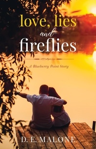  D.E. Malone - Love, Lies and Fireflies: a Blueberry Point story - Blueberry Point Romance.